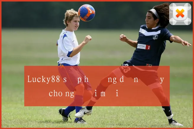 Lucky88 sập hướng dẫn đầy đủ cho người mới