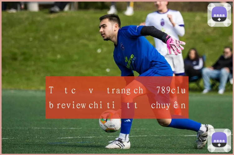 Tất cả về trang chủ 789club review chi tiết từ chuyên gia